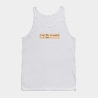 Dark academia quotes - Only the educated are free Tank Top